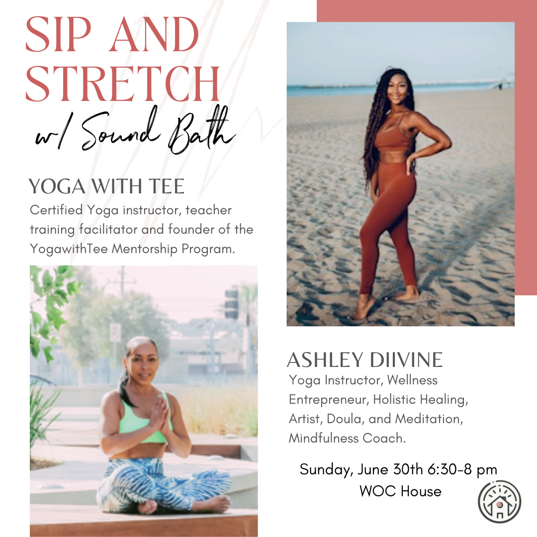 Flyer promoting a "Sip and Stretch with Sound Bath" yoga event on Sunday, June 30th from 6:30-8 pm, featuring yoga instructors Tee and Ashley Diivine at WOC House.
