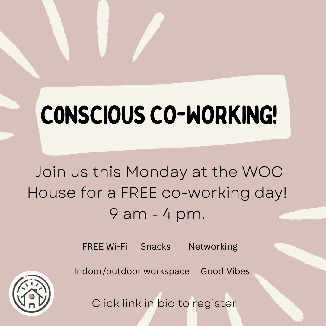 Flyer for a free co-working event at the WOC House from 9 am - 4 pm this Monday. Enjoy free Wi-Fi, snacks, networking, indoor/outdoor workspace, and good vibes in a conscious environment. Click link in bio to register.