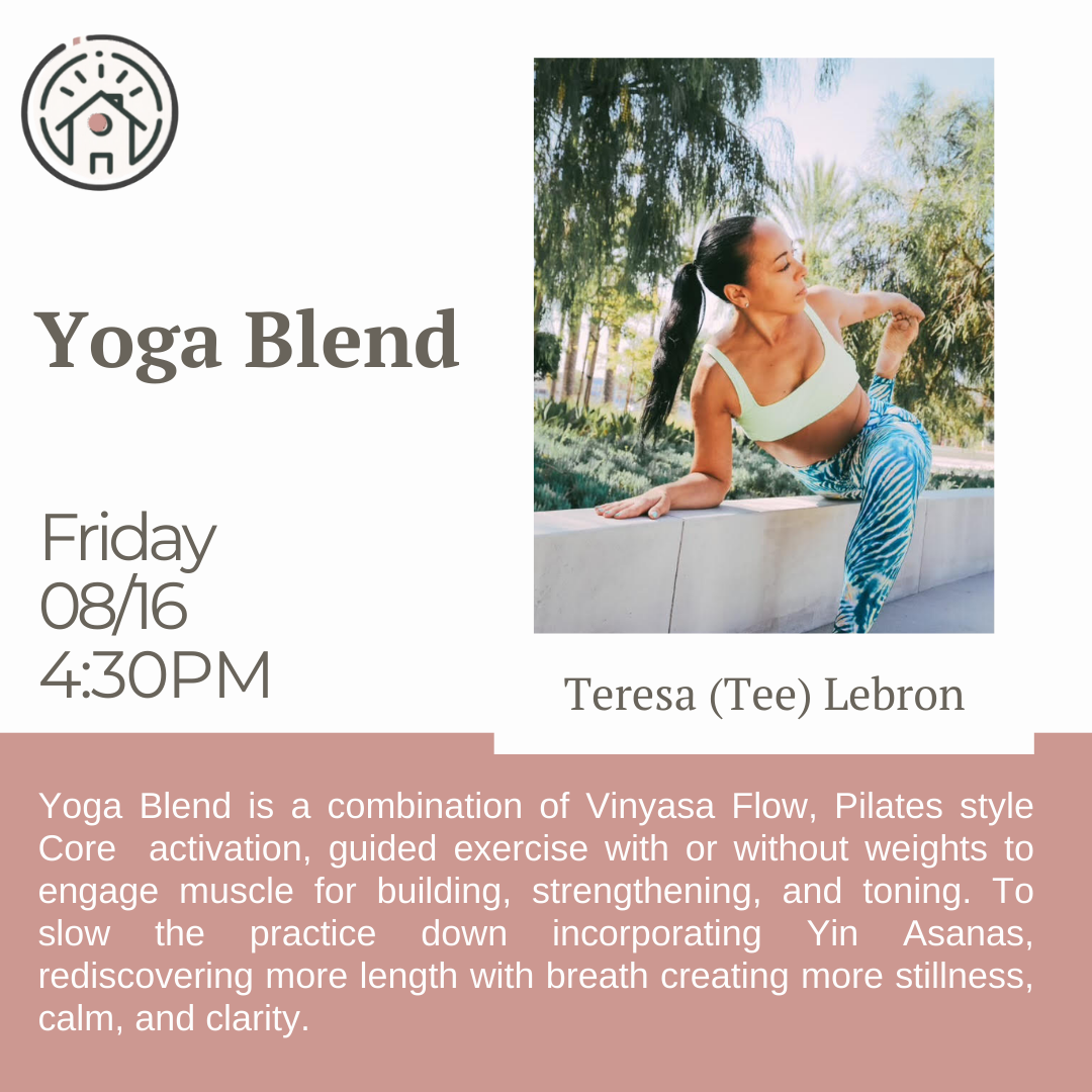 A poster for "Yoga Blend" on Friday 08/16 at 4:30 PM featuring Teresa (Tee) Lebron. This unique Yoga class combines Vinyasa Flow, Pilates, and Yin Asanas to build strength, calm, and clarity.